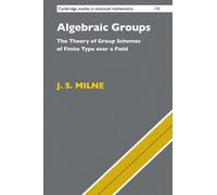 Algebraic Groups : The Theory of Group Schemes of Finite Type over a Field