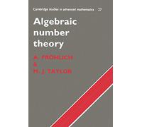 Algebraic Number Theory: 27 (Cambridge Studies in Advanced Mathematics, Series Number 27)