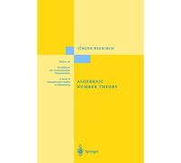 Algebraic Number Theory: 322 (Grundlehren der mathematischen Wissenschaften, 322)