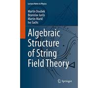 Algebraic Structure of String Field Theory: 973 (Lecture Notes in Physics, 973)