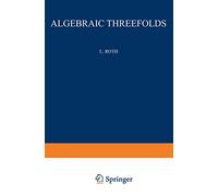 Algebraic Threefolds: With Special Regard to Problems of Rationality: 6 (Ergebnisse der Mathematik und ihrer Grenzgebiete. 2. Folge, 6)