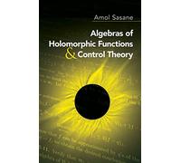 Algebras of Holomorphic Functions and Control Theory (Dover Books on MaTHEMA 1.4tics)