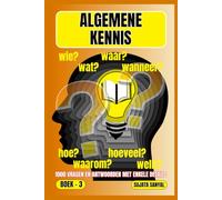 ALGEMENE KENNIS: BOEK- 3, WAAR?, WANNEER?, WAAROM?, WIE?, HOE?, WAT?, 1000 VRAGEN EN ANTWOORDEN MET ENKELE DETAILS: dit boek biedt een systematische benadering van leren.
