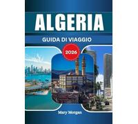 ALGERIA GUIDA DI VIAGGIO 2026: Capitale storica dell'Algeria e porta d'accesso al Nord Africa.