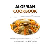 Algerian Cookbook: Traditional Recipes from Algeria (African food)