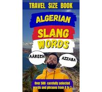 Algerian Slang Dictionary: Laugh, Learn, and Speak Algerian Slang Like a Pro: 11 (Travel Slang Dictionary)
