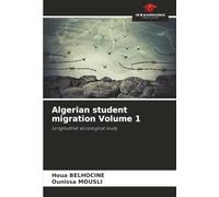 Algerian student migration Volume 1: Longitudinal sociological study