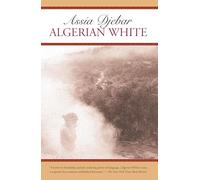 ALGERIAN WHITE: A Narrative