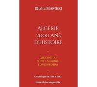 Algérie - 2000 ans d'histoire: Origine du peuple algérien - Chronologie de -264 à 1962 - 2ème édition augmentée