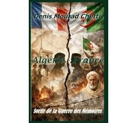 Algérie-France: Sortir de la Guerre des Mémoires