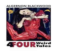 Algernon Blackwood Four Weird Tales Hardcover Book Algernon Blackwood Multicolor