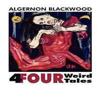 Algernon Blackwood Four Weird Tales Paperback Book Algernon Blackwood Multicolor
