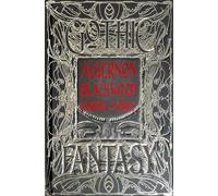 Algernon Blackwood Horror Stories: An Anthology of Classic Tales (Gothic Fantasy)