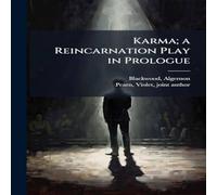 Algernon Blackwood Karma; a Reincarnation Play in Prologue N/A Book Algernon Blackwood Multicolor