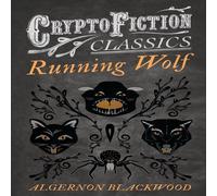 Algernon Blackwood Running Wolf (Cryptofiction Classics - Weird Tales of Strange Algernon Blackwood Multicolor