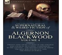 Algernon Blackwood The Collected Shorter Supernatural & Weird Fiction of Algernon Algernon Blackwood Multicolor