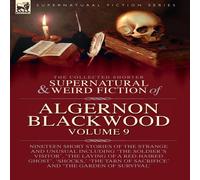 Algernon Blackwood The Collected Shorter Supernatural & Weird Fiction of Algernon Algernon Blackwood Multicolor
