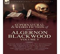 Algernon Blackwood The Collected Shorter Supernatural & Weird Fiction of Algernon Algernon Blackwood Multicolor