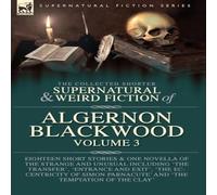 Algernon Blackwood The Collected Shorter Supernatural & Weird Fiction of Algernon Algernon Blackwood Multicolor
