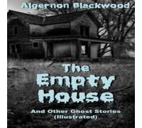Algernon Blackwood The Empty House & Other Ghost Stories (Illustrated) Paperback Book Algernon Blackwood Multicolor