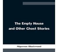 Algernon Blackwood The Empty House & Other Ghost Stories Paperback Book Algernon Blackwood Multicolor