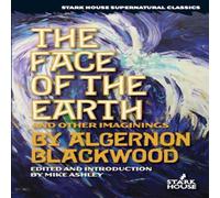 Algernon Blackwood The Face of the Earth & Other Imaginings Paperback Book Algernon Blackwood Multicolor