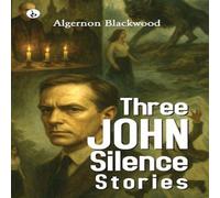 Algernon Blackwood Three John Silence Stories Paperback Book Algernon Blackwood Multicolor