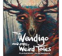 Algernon Blackwood Wendigo & Other Weird Tales Paperback Book Algernon Blackwood Multicolor
