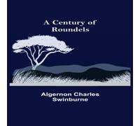 Algernon Charles Swinburne A Century Of Roundels Paperback Book Algernon Charles Swinburne Multicolor