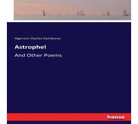 Algernon Charles Swinburne Astrophel:And Other Poems Paperback Book Algernon Charles Swinburne Multicolor