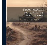 Algernon Charles Swinburne Nouveaux Poèmes Et Ballades Hardcover Book Algernon Charles Swinburne Multicolor