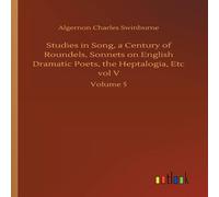 Algernon Charles Swinburne Studies in Song, a Century of Roundels, Sonnets on English Algernon Charles Swinburne Multicolor