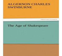 Algernon Charles Swinburne The Age of Shakespeare Paperback Book Algernon Charles Swinburne Multicolor