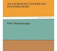 Algernon Charles Swinburne The Heptalogia Paperback Book Algernon Charles Swinburne Multicolor