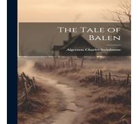 Algernon Charles Swinburne The Tale of Balen Hardcover Book in White Algernon Charles Swinburne White