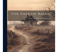 Algernon Charles Swinburne The Tale of Balen Paperback Book Algernon Charles Swinburne Multicolor