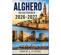 Alghero Reiseführer 2026-2027: Entdecken Sie die mittelalterliche Altstadt, die Strände der Korallenküste, das katalanische Erbe, die lokale Küche und praktische Tipps für Ihren Sardinienurlaub.