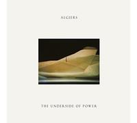 Algiers - The Underside Of Power