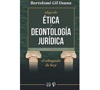 Algo de Ética y Deontología Jurídica. El Abogado de Hoy