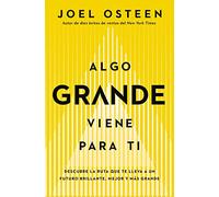 Algo Grande Viene Para Ti: Descubre La Ruta Que Te Lleva a Un Futuro Brillante, Mejor Y Más Grande