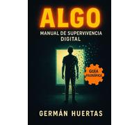 ALGO: Manual de Supervivencia Digital: Una historia sobre desconectar antes de que sea tarde