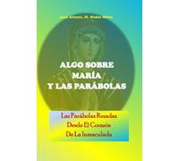 Algo Sobre María y las Parábolas: Las Parábolas Rezadas Desde el Corazón de La Inmaculada