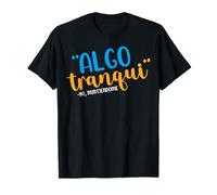 Algo Tranqui Mexicans Sarcastic Funny Spanish Slang Words T-Shirt