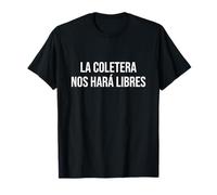 Algo tu. La coletera nos Hara libres T-Shirt