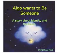 Algo wants to be someone: A story about identity and the heart