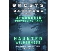 Algonquin Provincial Park: Haunted Wilderness (Ghosts In The Darkness)