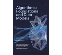 ALGORITHIC FOUNDATION AND DATA MODELS: Computational reasoning performance evaluation and structured data manipulation methods