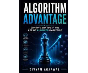 Algorithm Advantage: Winning Brands in the Age of AI-Driven Marketing