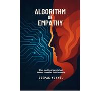 Algorithm of Empathy: When machines learn to feel, humans remember their humanity