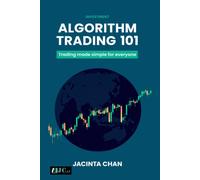 Algorithm Trading 101: Trading made simple for everyone, Second Edition (Trading Series: How to trade like a professional)